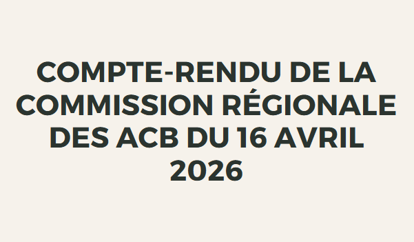 Lire la suite à propos de l’article Compte-rendu de la Commission régionale des ACB du 16 avril 2026