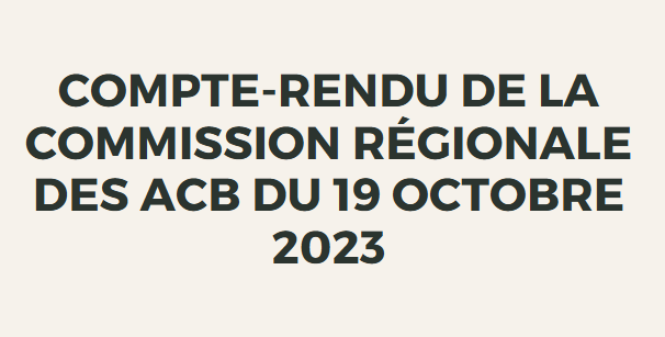 Lire la suite à propos de l’article Compte-rendu de la Commission régionale des ACB du 19 octobre 2023
