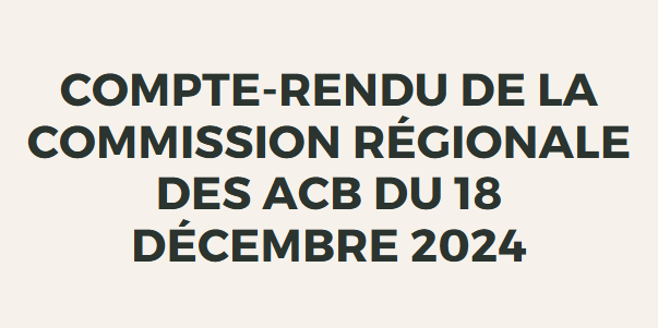 Lire la suite à propos de l’article Compte-rendu de la Commission régionale des ACB du 18 décembre 2024